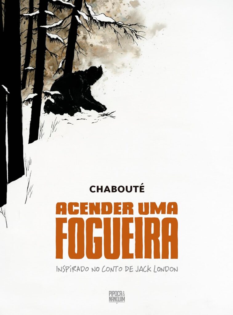 construir uma fogueira, chabouté, pipoca e nanquim